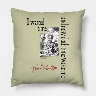 And Now Doth Time Waste Me - William Shakespeare Pillow