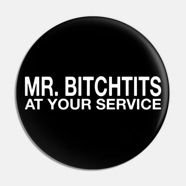 MR. BlTCHTlTS at your service Pin by blueversion