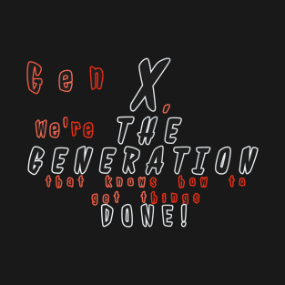 Gen X DONE! T-Shirt