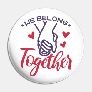 We Belong Together Valentine Pin
