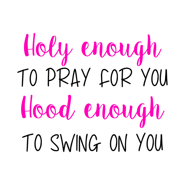 Holy Enough Hood enough by BBbtq