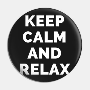 Keep Calm And Relax - Black And White Simple Font - Funny Meme Sarcastic Satire - Self Inspirational Quotes - Inspirational Quotes About Life and Struggles Pin