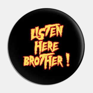 Listen here brother (Red) - Hulk Hogan Pin