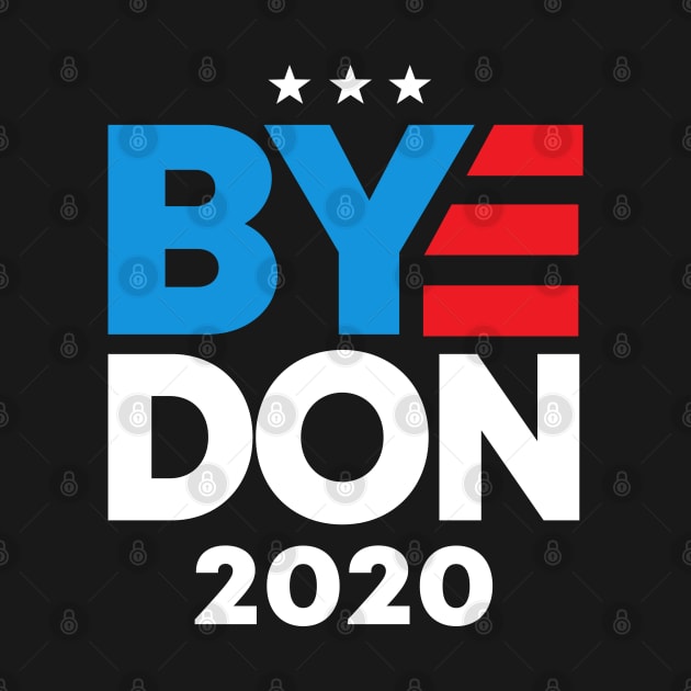 Bye Don 2020 Joe Biden Election 2020 by Rebrand