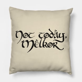 Not today Melkor (black) Pillow