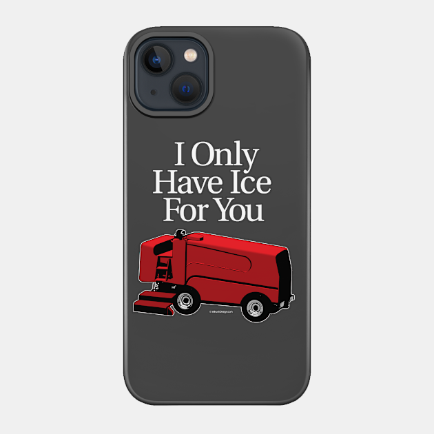 I Only Have Ice For You - Hockey - Phone Case