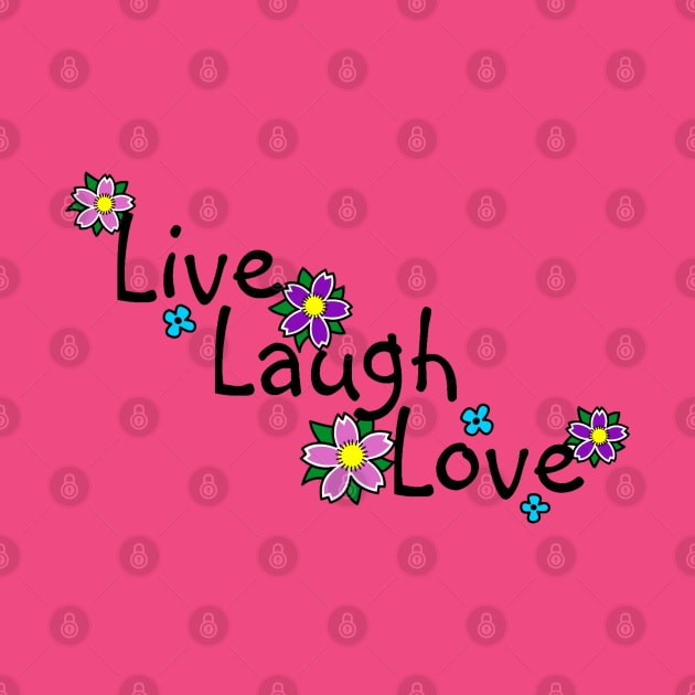 Live, Laugh, Love by OrneryDevilDesign