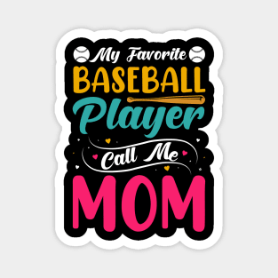 My Favorite Baseball Player Calls Me Mom Magnet