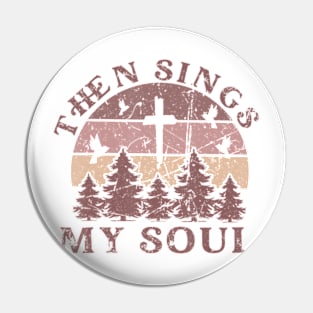 Then Sings My Soul Christian Faith Boho Hymn Pin