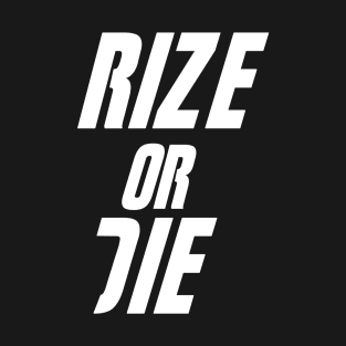 Rize or Die T-Shirt