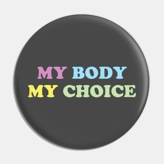 My Body My Choice - Pro Choice is a Human Right Pin by YourGoods