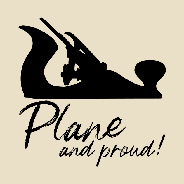 Plane and proud hand plane lover gift hand tools woodworking by One Eyed Cat Design