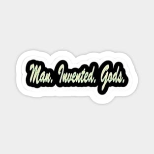 Man. Invented. Gods. - Front Magnet