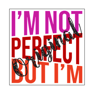 I'm Not perfect But I'm original T-Shirt