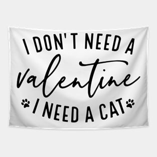 I don't need a Valentine I need a Cat Tapestry