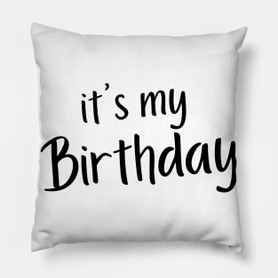 It's My Birthday. Happy Birthday to Me. Pillow