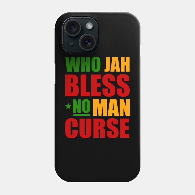 Who Jah Bless No Man Curse, Reggae Rasta Phone Case by tman4life