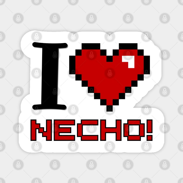 I Love Necho! Magnet by thestaroflove