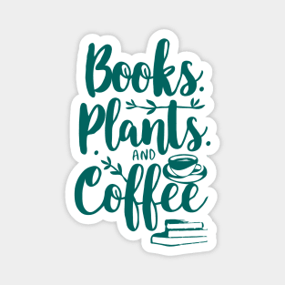 Books Plants and Coffee, Funny Quote Magnet