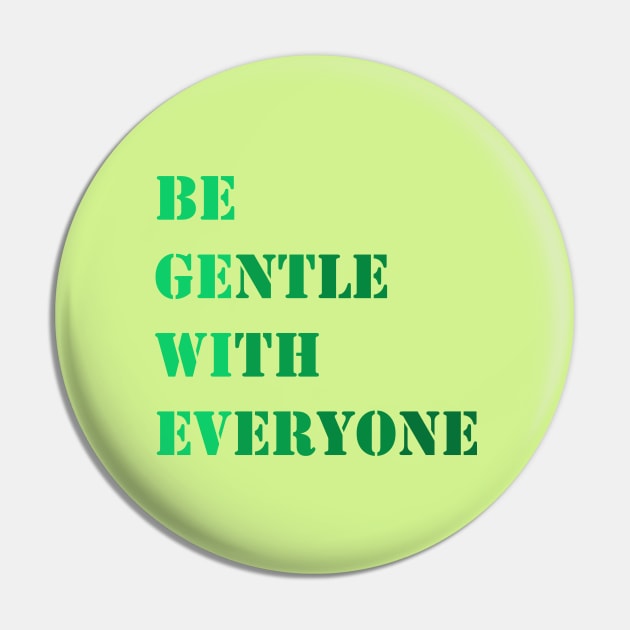 Be gentle with everyone Pin by Madhur