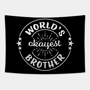 Worlds Okayest Brother Funny Sarcastic Matching Sibling Family Tapestry