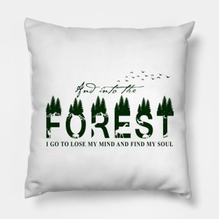 Into The Forest I Go To Lose My Mind And Find My Sold Pillow