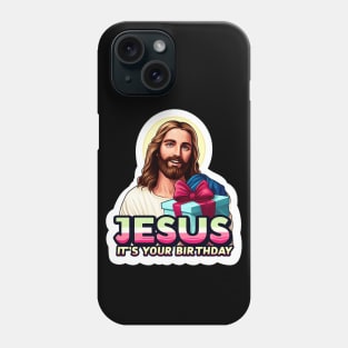 Jesus It's Your Birthday Phone Case