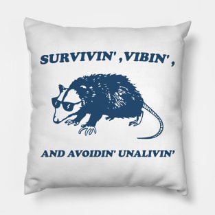 Possum Meme shirt, survivin' vibin' and avoidin' unalivin' Pillow