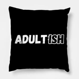 Adult-ish funny,sarcasm,humor Pillow