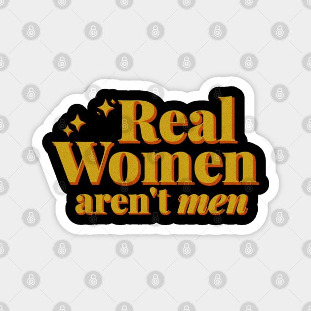 Real Women Arent Men Magnet by TidenKanys