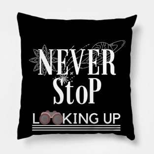 Never STOP Looking Up Stargaze Pillow