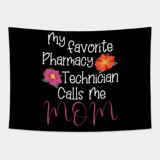 Pharmacy Technician Gifts, My Favorite Pharmacy Technician Calls Me mom Tapestry