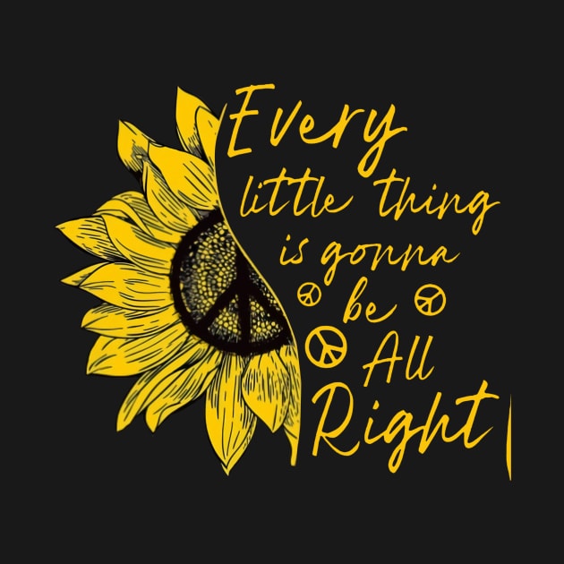 Hippie Sunflower Every Little Thing Is Gonna Be Alright by Phylis Lynn Spencer