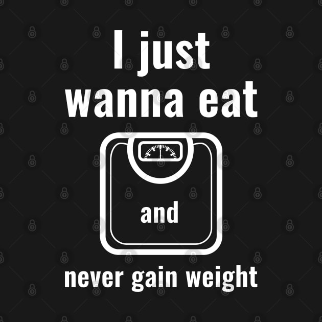 Never Gain Weight by LuckyFoxDesigns