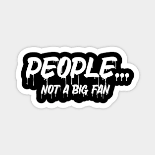 Funny People Not A Big Fan Introvert Sarcasm 4 Magnet