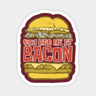 You Had Me At Bacon - Funny Hilarious Meat Bacon Lover Gift Idea Magnet