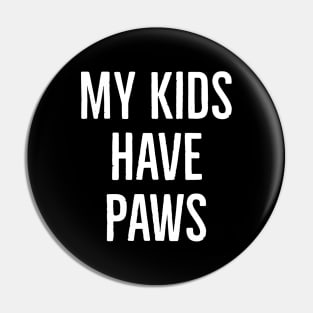 My Kids Have Paws Pin