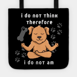 I Do Not think therefore I do not am - digital printa Tote