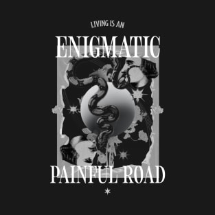 Enigmatic Painful Road T-Shirt