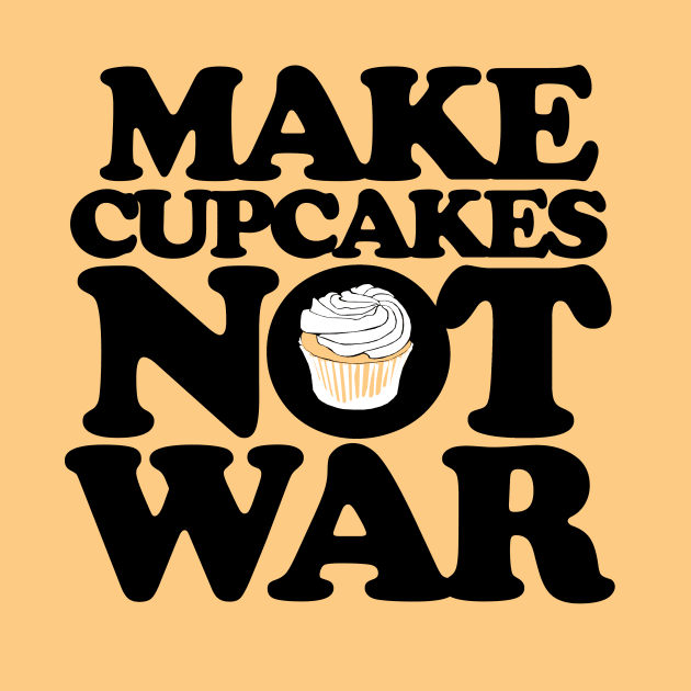 Make cupcakes not war by bubbsnugg