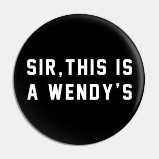 Sir, this is a Wendy's Pin