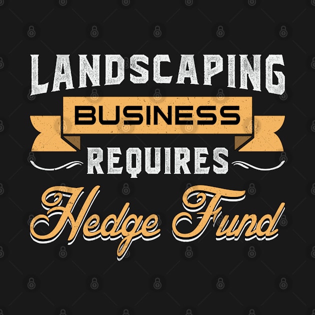 Landscaping Business Four Garden Landscaper Funny by T-Shirt.CONCEPTS