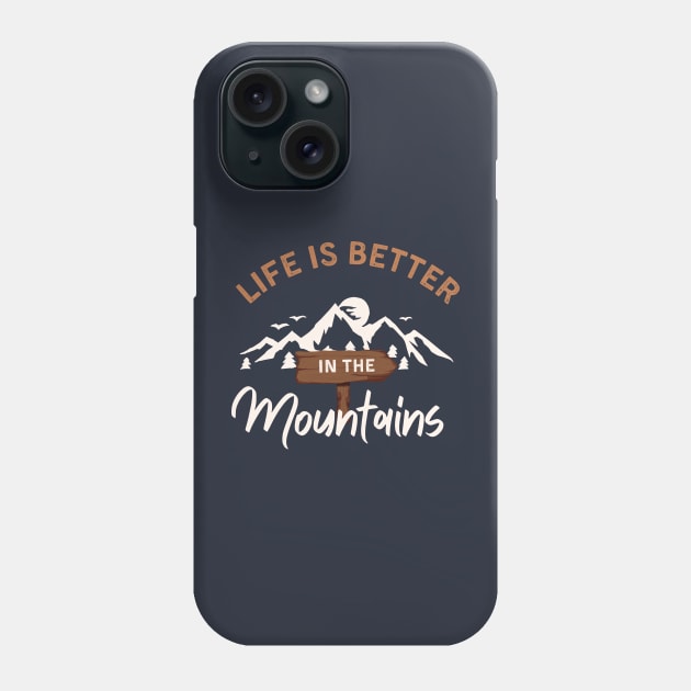 Life is better in the mountains Phone Case by AllPrintsAndArt