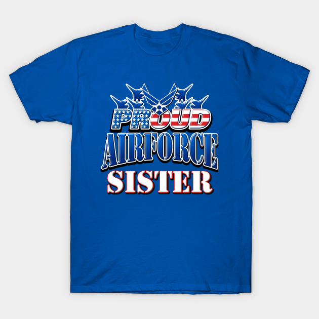 Discover Proud Air Force Sister USA Military Patriotic Gift - Air Force - T-Shirt