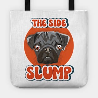 The side slump Funny pug quote Tote