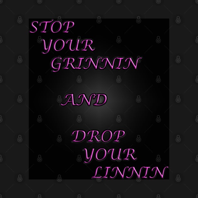 Stop your Grinnin by The Black Panther