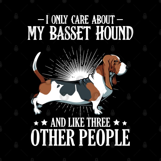 Basset Hound - I Only Care About My Basset Hound by Lumio Gifts