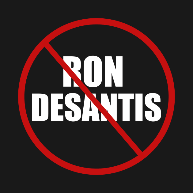 Anti Ron DeSantis by epiclovedesigns