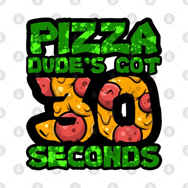 Pizza Dude's Got 30 Seconds by CRD Branding
