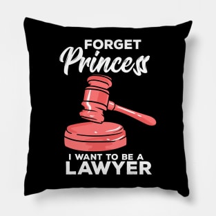 Forget Princess I Want To Be A Lawyer Pillow